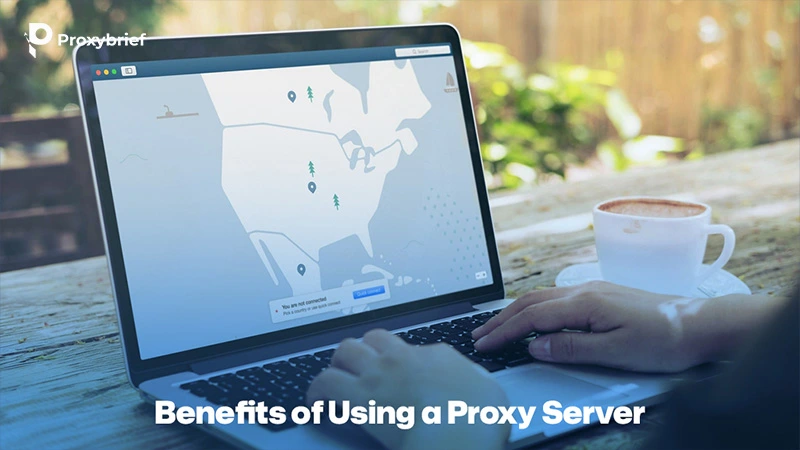 Benefits of Using a Proxy Server