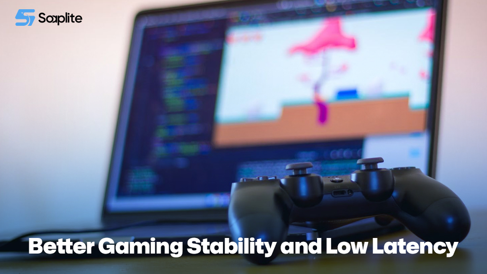 Better Gaming Stability and Low Latency