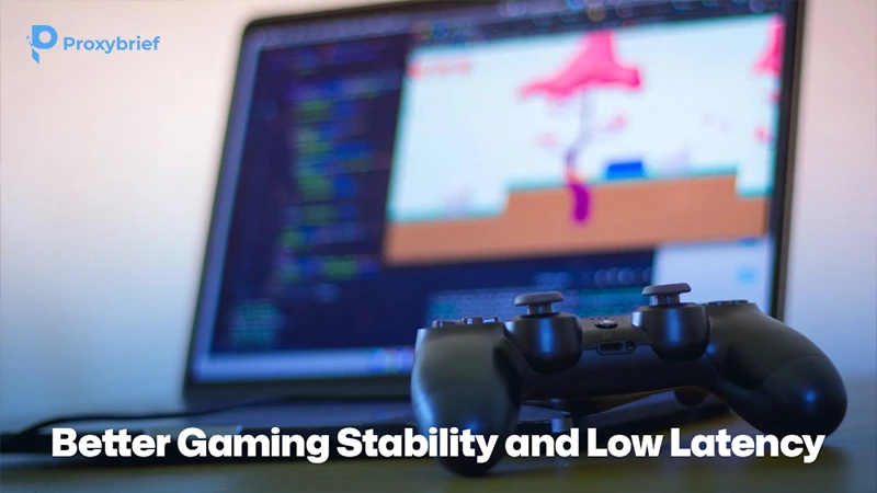 Better Gaming Stability and Low Latency