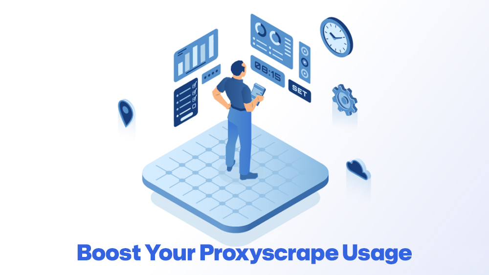 Boost Your Proxyscrape Usage