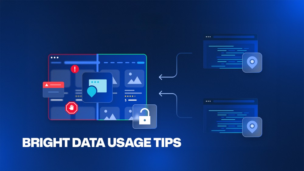 Bright Data Usage Tips