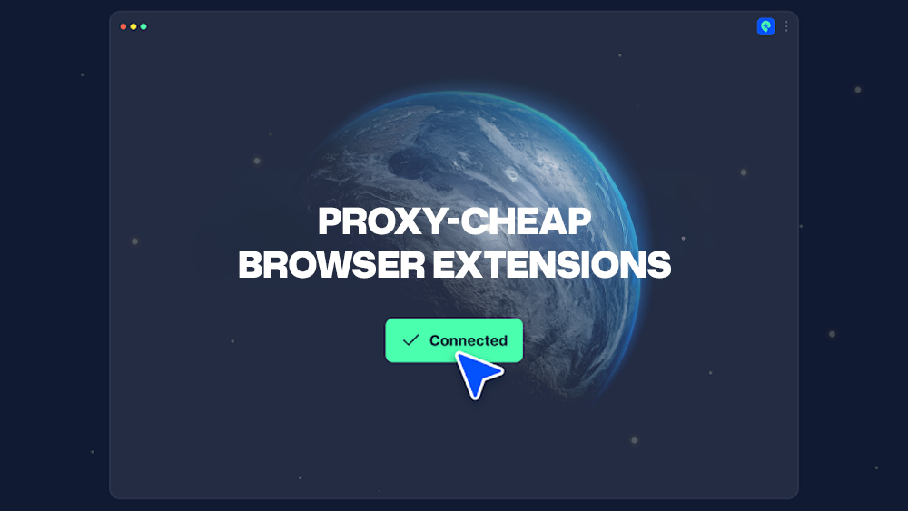 Proxy-Cheap Browser Extensions
