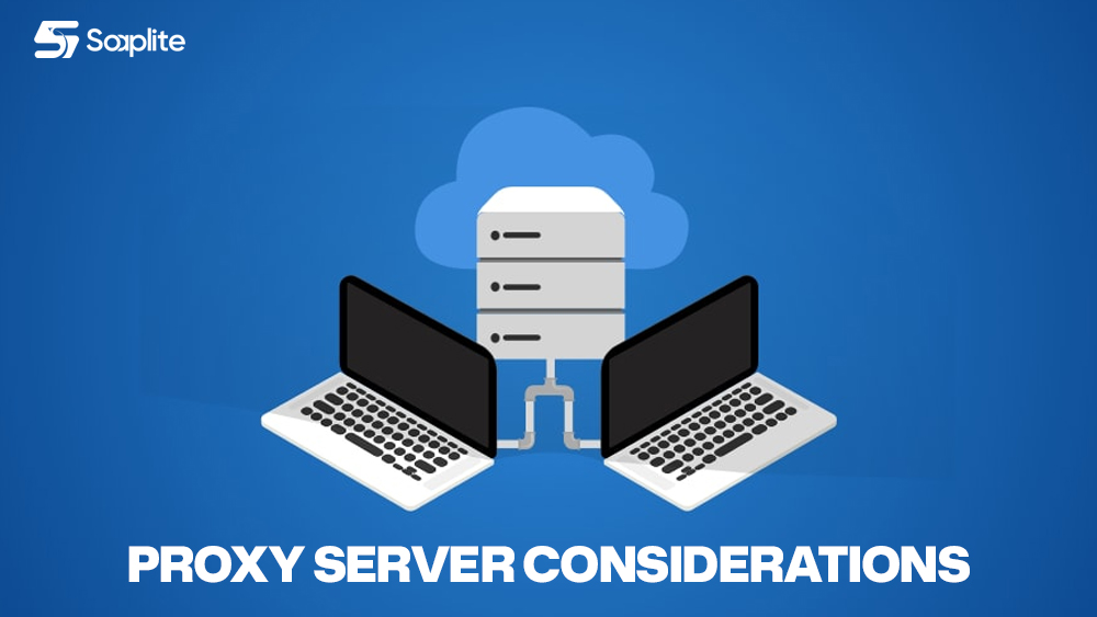 Proxy Server Considerations