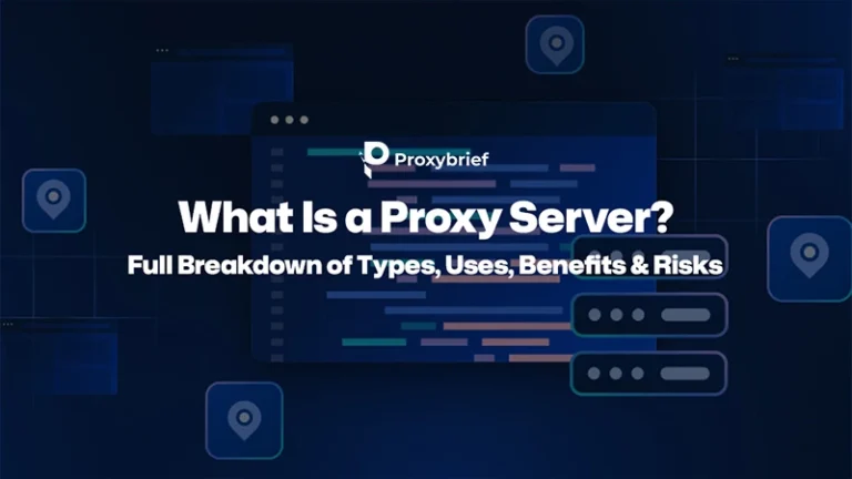 What Is a Proxy Server? Types, Uses, Benefits & Risks