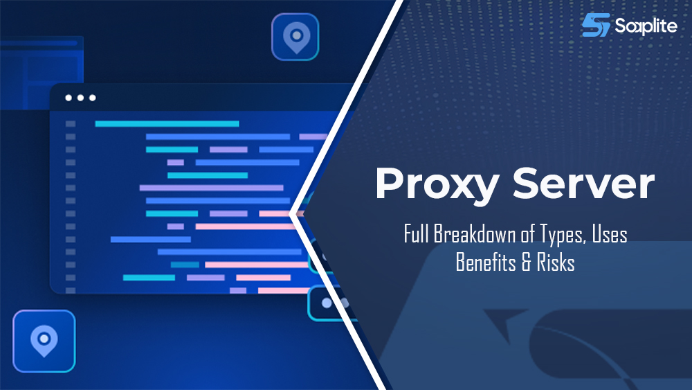 What Is a Proxy Server? Types, Uses, Benefits & Risks