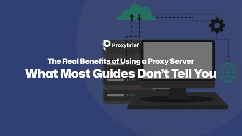 Benefits of Proxy Server: What Most Guides Don’t Tell You