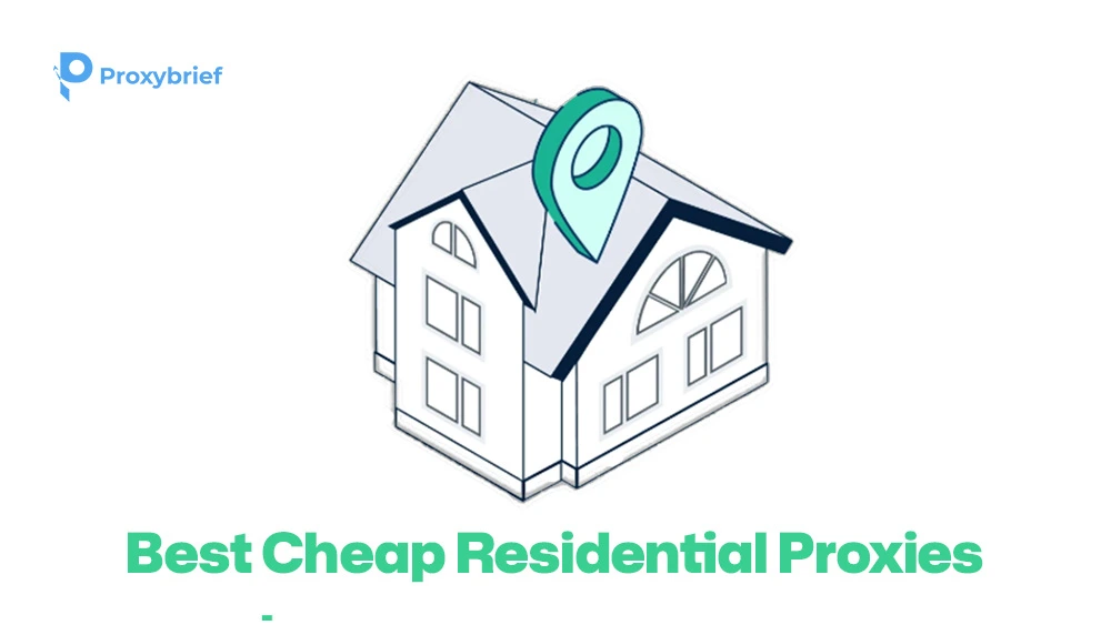 Best Cheap Residential Proxies