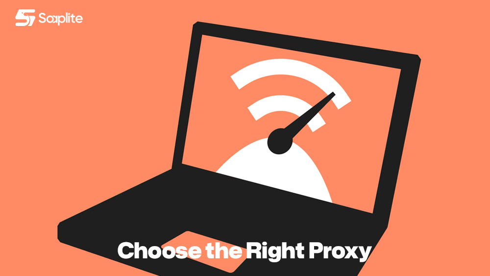 Choose the Right Proxy