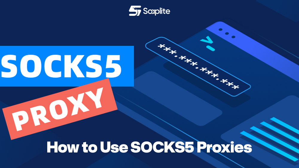 How to Use SOCKS5 Proxies