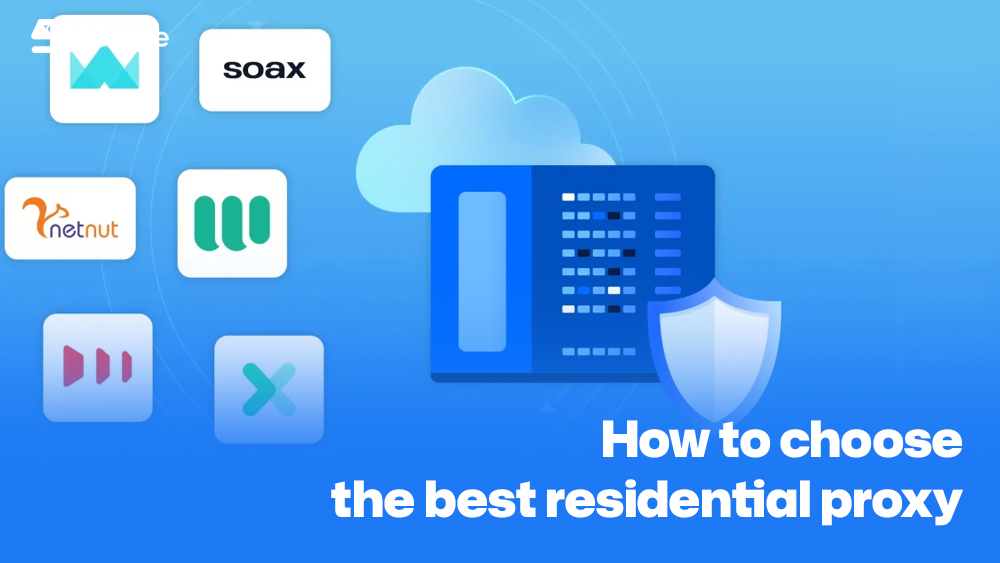 How to choose the best residential proxy