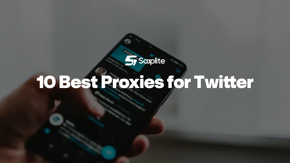 10 Best Proxies for Twitter: Ranked & Tested Providers