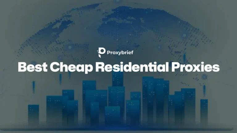 10 Best Cheap Residential Proxies: Tested & Ranked