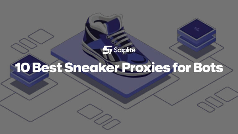 10 Best Sneaker Proxies for Bots: ISP & Residential