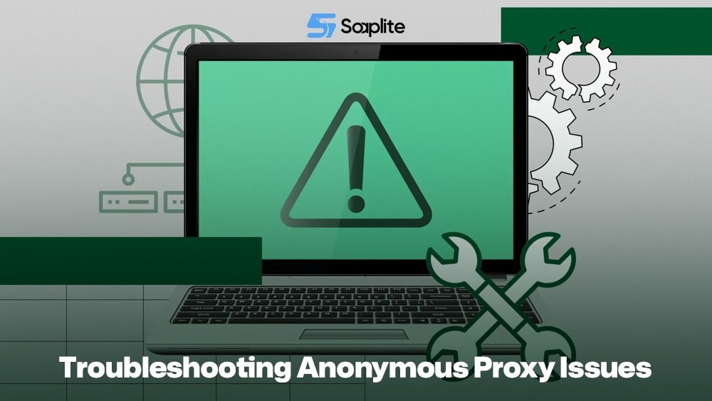 Troubleshooting Anonymous Proxy Issues