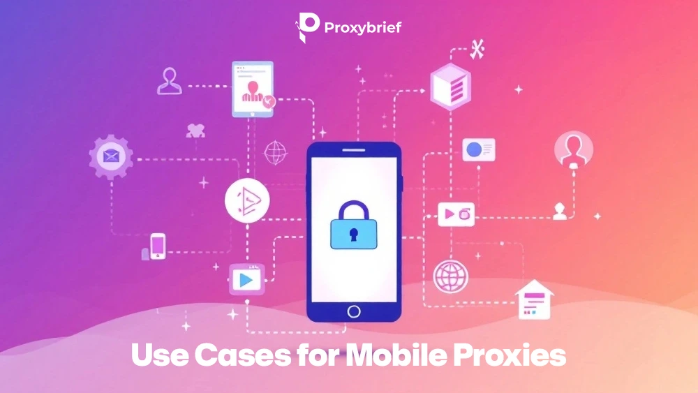 Use Cases for Mobile Proxies