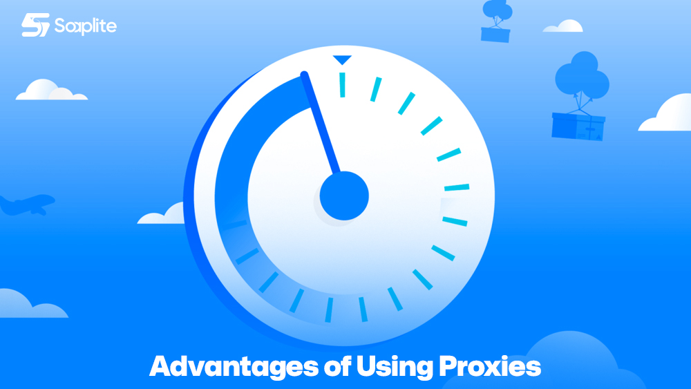Advantages of Using Proxies