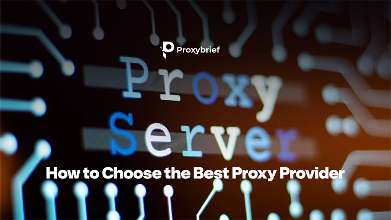 How to Choose the Best Proxy Provider