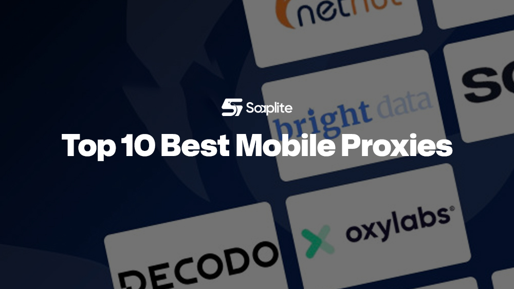 Top 10 Mobile Proxies: A Practical Guide to 4G & 5G Services