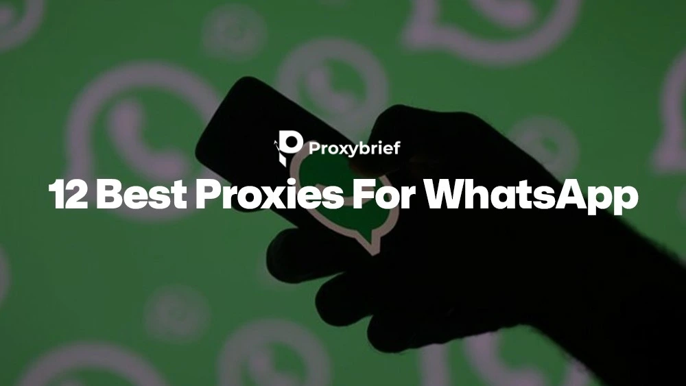 12 Best WhatsApp Proxies: Ranked for Ban Bypass