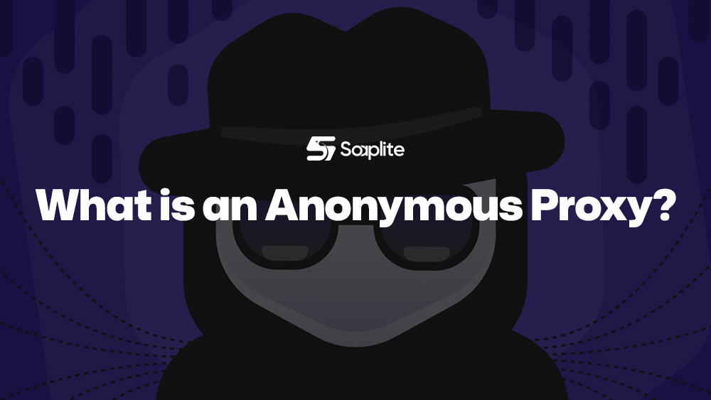 Anonymous Proxy: Full Guide to Types, Benefits & Setup