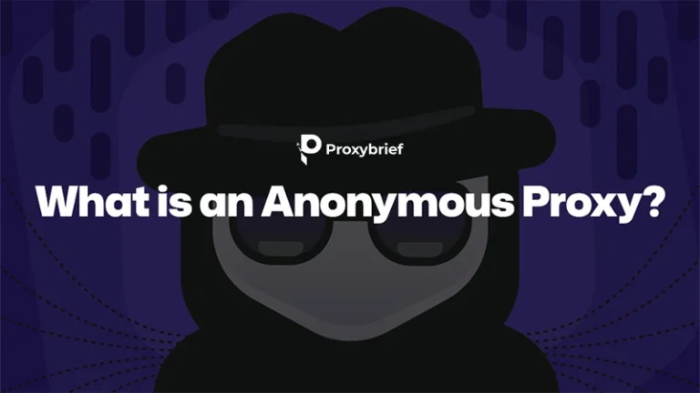 Anonymous Proxy: Full Guide to Types, Benefits & Setup