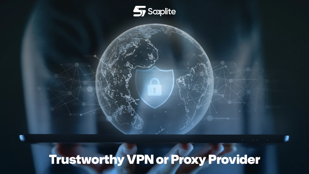 Trustworthy VPN or Proxy Provider