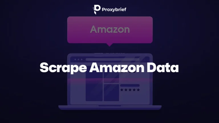 How to Scrape Amazon Data: Tools & Best Practices