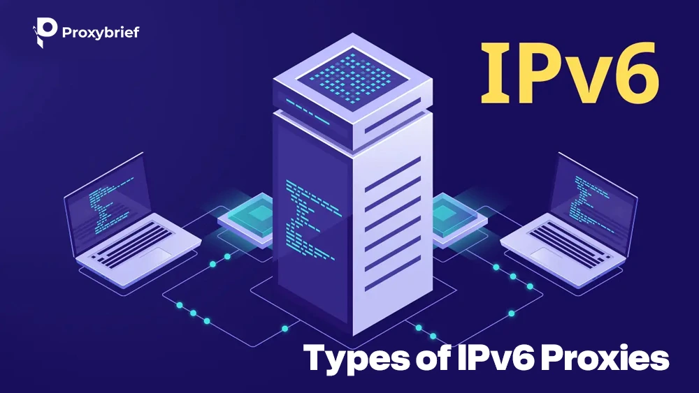 Types of IPv6 Proxies