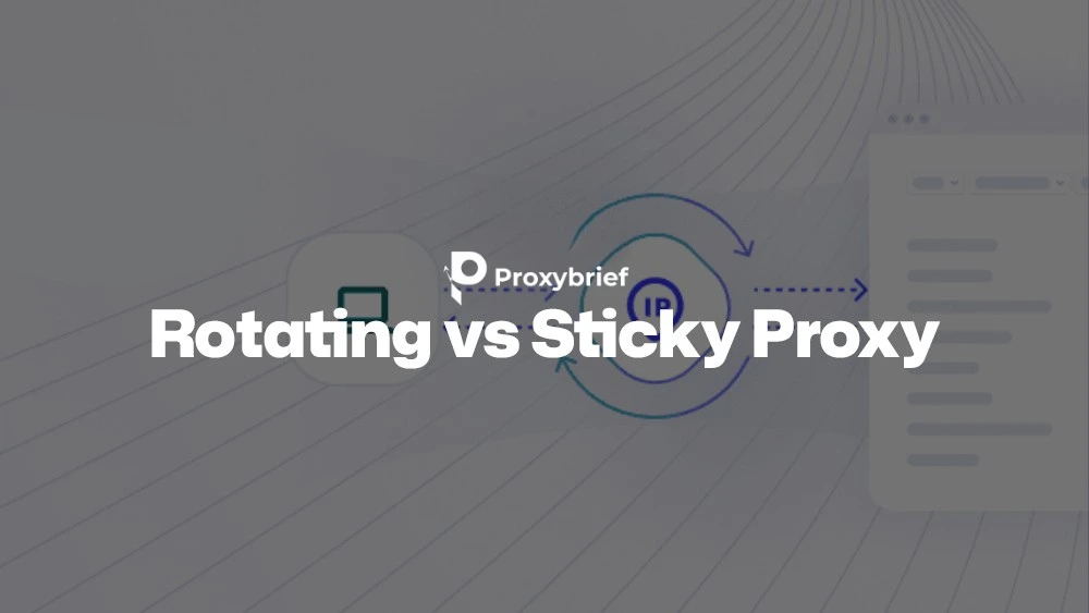 Rotating vs Sticky Proxies: How to Choose the Right Type