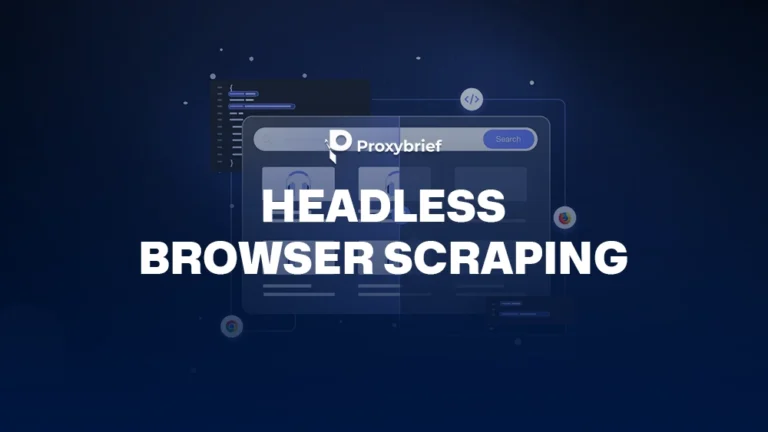 Headless Browser Scraping: Tools & Best Practices
