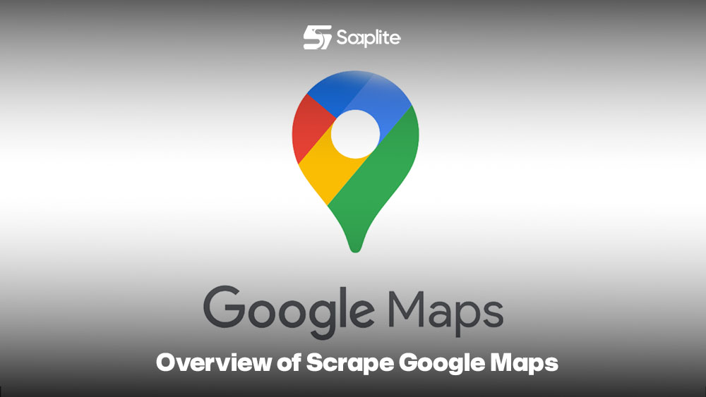Overview of Scrape Google Maps