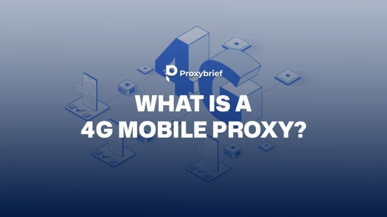 What Is a Mobile Proxy 4G? When to Use It & Top 5 Trusted Providers