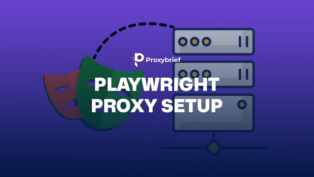 Playwright Proxy Setup: 5 Effective Methods to Avoid Blocks and IP Bans