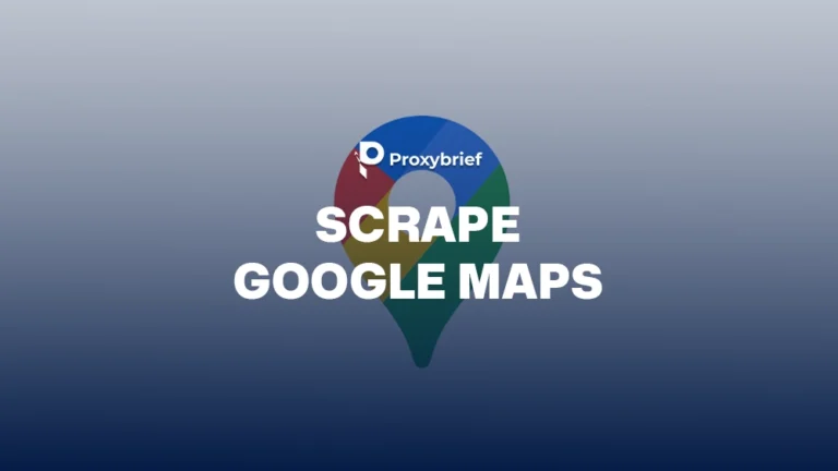 How to Scrape Google Maps: 3 Main Methods with Tools and Examples