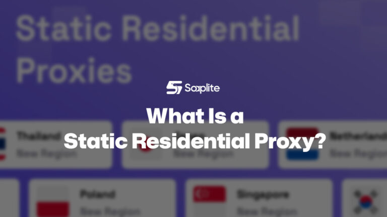 What Is a Static Residential Proxy? Benefits, Use Cases & Top 5 Provider