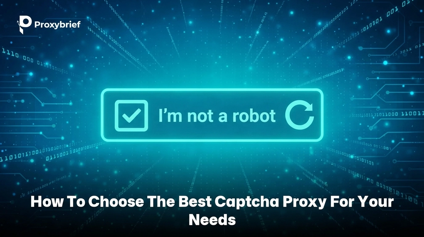 How to Choose the Best CAPTCHA Proxy for Your Needs