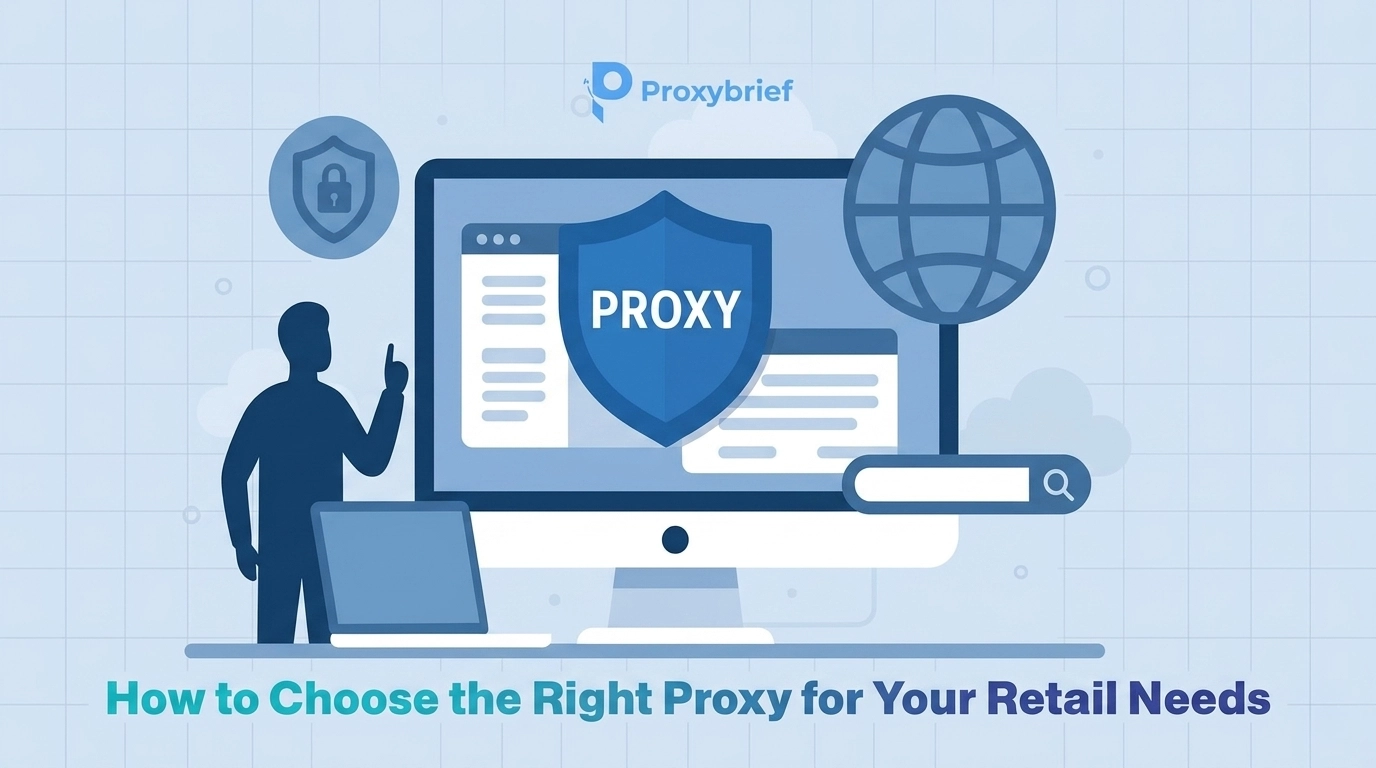 How to Choose the Right Proxy for Your Retail Needs