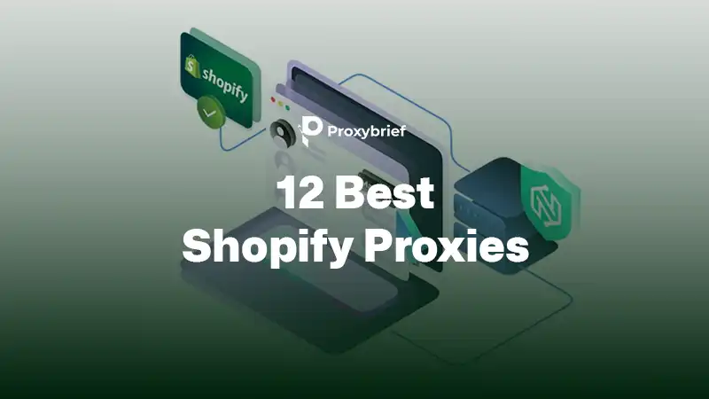 12 Best Shopify Proxies in 2026: Residential, Mobile & App-Safe Options
