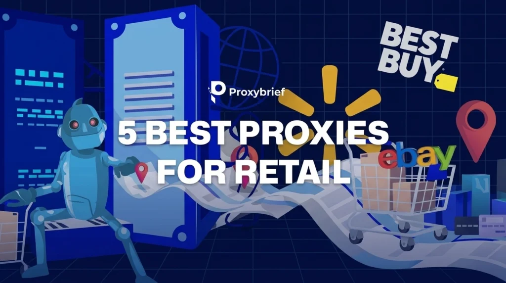 5 Best Proxies for Retail: Expert-Tested Solutions for Speed, Reliability & Results
