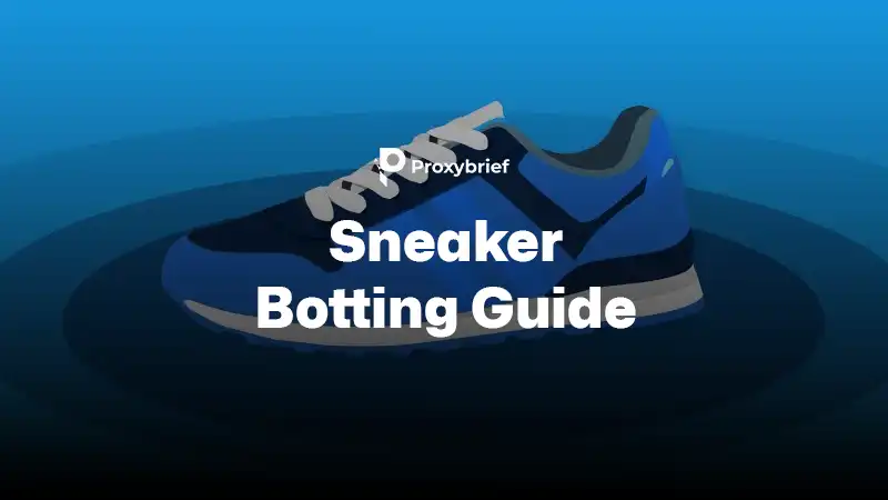 Sneaker Botting Guide: How Sneaker Bots Work and What to Expect