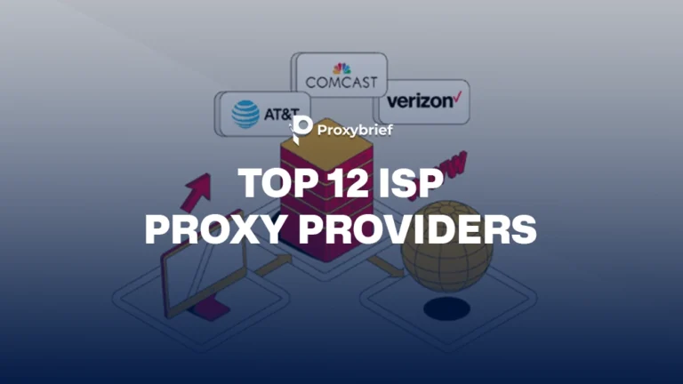 What Is an ISP Proxy? Top 12 ISP Proxies Providers for Stable Sessions