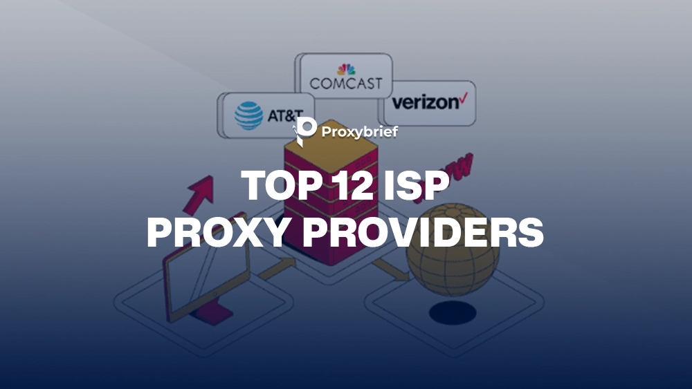 What Is an ISP Proxy? Top 12 ISP Proxies Providers for Stable Sessions