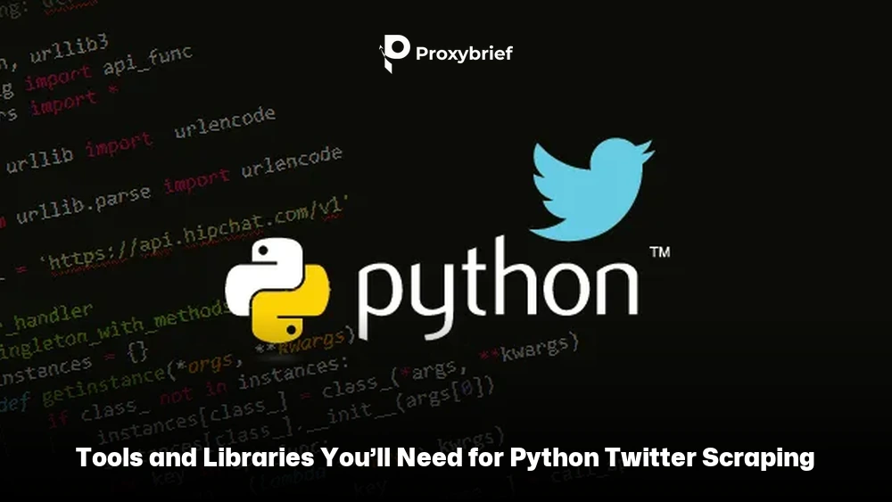 Tools and Libraries You&rsquo;ll Need for Python Twitter Scraping