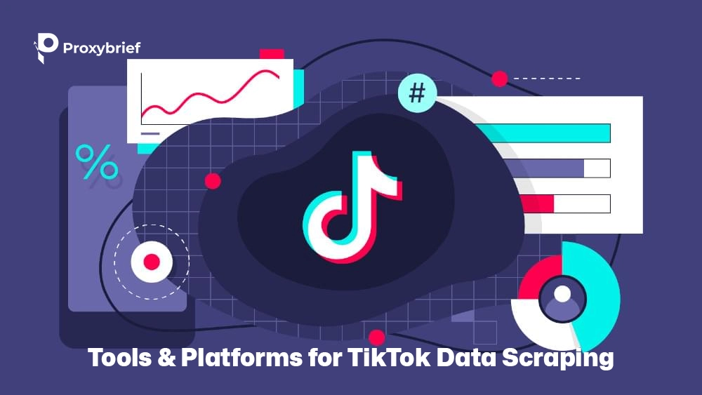 Tools & Platforms for TikTok Data Scraping