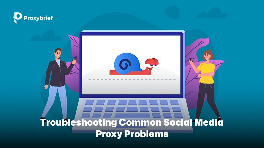 Troubleshooting Common Social Media Proxy Problems