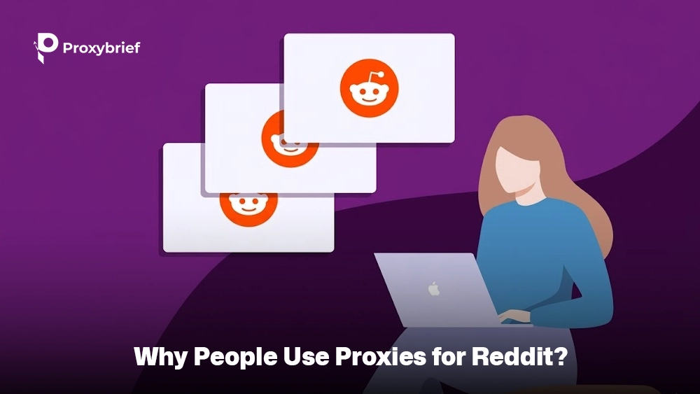 Why People Use Proxies for Reddit