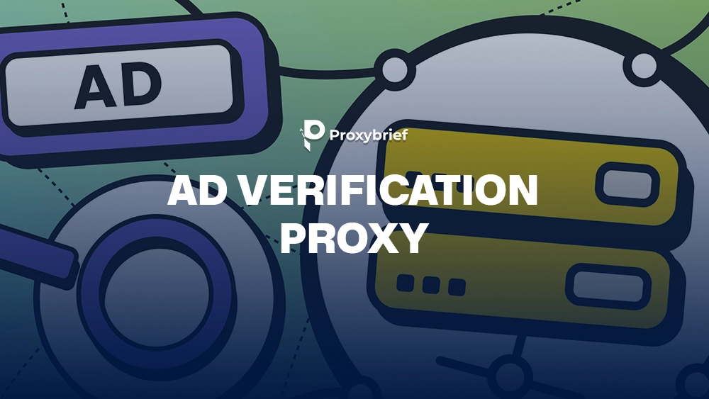 Ad Verification Proxy: Top 12 Best Providers for Accurate Ad Checks