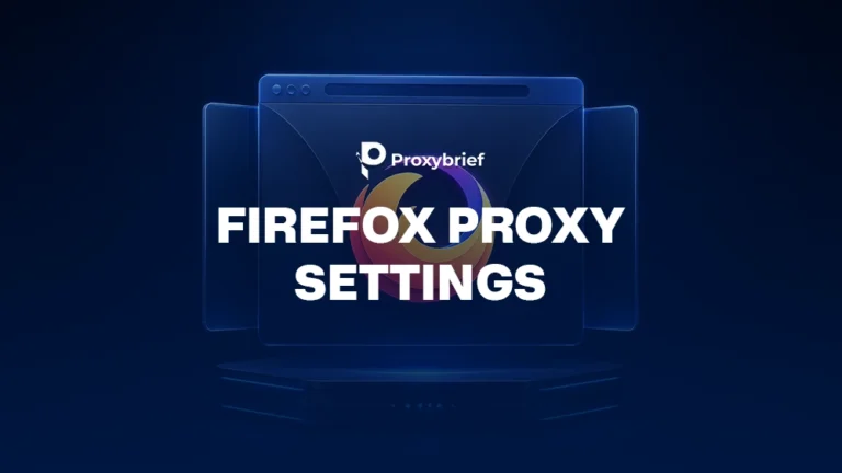 How to Configure Firefox Proxy Settings: Beginner to Advanced
