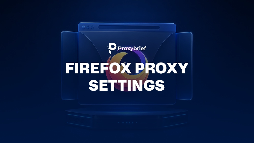 How to Configure Firefox Proxy Settings: Beginner to Advanced