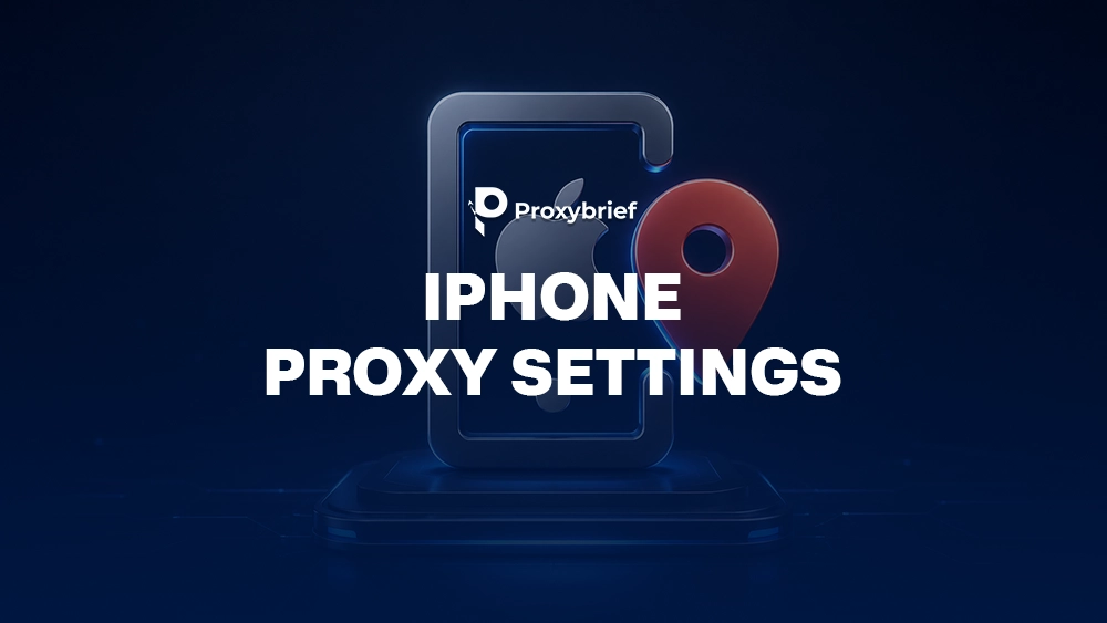 iPhone Proxy Settings: How to Set Up, Use, and Troubleshoot Proxies on iPhone